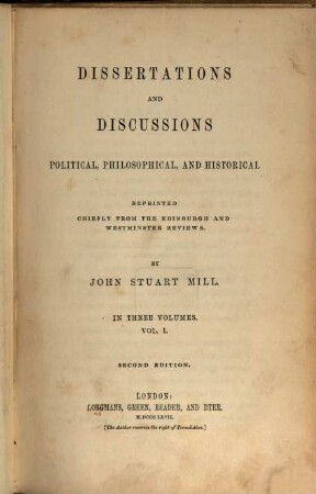 Dissertations and Discussions political, philosophical, and historical, reprinted chiefly from the Edinburgh and Westminster Reviews. 1