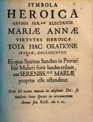 Symbola heroica, quibus ... Mariae Annae Electricis virtutes heroicae ... colliguntur