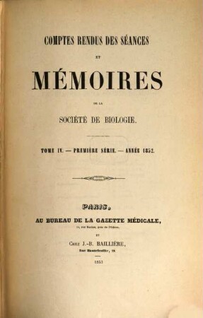 Comptes rendus des séances de la Société de Biologie et de ses filiales. 4. 1852. - 1853