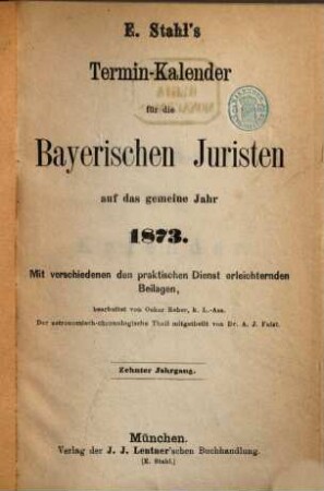 Stahl's Terminkalender für die bayerischen Juristen. 10. 1873