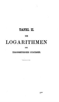 Tafel II. Die Logarithmen der Trigonometrischen Functionen.
