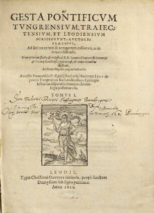 Qui gesta pontificum Leodiensium scripserunt auctores praecipui : ad seriem rerum et temporum collocati, ac in tomos distincti, 1