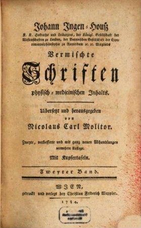 Johann Ingen-Housz K.K. Hofraths und Leibarztes ... Vermischte Schriften physisch-medicinischen Inhalts. 2