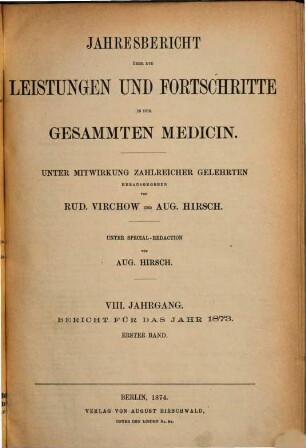 Jahresbericht über die Leistungen und Fortschritte in der gesamten Medizin. 1873,1, 1873,1 = Jg. 8 (1874)