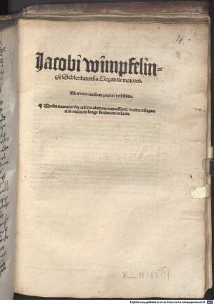 Jacobi wimpfelingij Schletstatensis Elegantie maiores : Rhetorica eiusdem pueris vtilissima. Multa inuenies hic addita aliorum impressioni: multa castigata ...