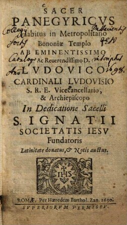 Sacer panegyricus : habitus in metropolitano Bononiae templo ... in dedicatione sacelli S. Ignatii Societatis Iesu fundatoris ...
