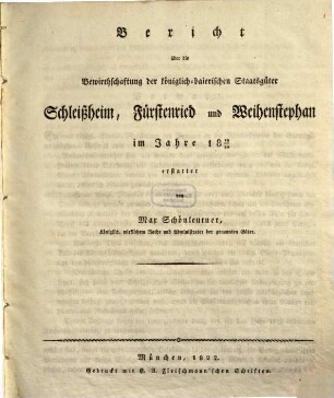 Bericht über die Bewirthschaftung der königlich-baierischen Staatsgüter Schleißheim, Fürstenried und Weihenstephan im Jahre 1819/20