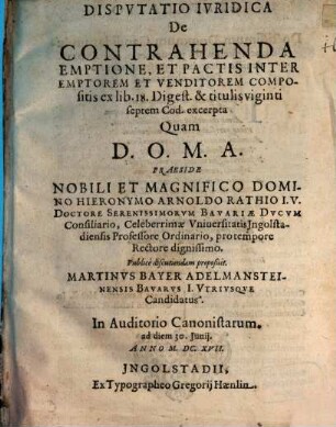 Dispvtatio Ivridica De Contrahenda Emptione, Et Pactis Inter Emptorem Et Venditorem Compositis ex lib. 18. Digest. & titulis viginti septem Cod. excerpta