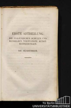 Erste Abtheilung. Die italienischen Schulen und denselben verwandte Kunstbestrebungen. Die Akademiker