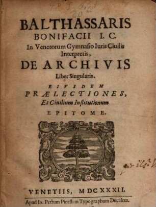 De Archivis liber singularis : Item Praelectiones et Civilium Institutionum Epitome