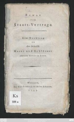 Etwas vom Staats-Vertrage : Ein Nachtrag zu der Schrift Moser und Schlötzer obersten Gewalt im Staate