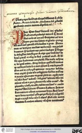 Pius Episcopus servus servorum de illustri Mahumeti principi Turcorum. Timorem divini nominis et amorem scripturi ad te aliqua pro tua salute et gloria...