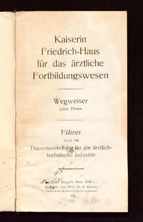 Kaiserin Friedrich-Haus für das ärztliche Fortbildungswesen : Wegweiser nebst Plänen ; Führer durch die Dauerausstellung für die ärztlich-technische Industrie