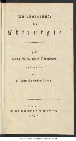 Anfangsgründe der Chirurgie : zum Gebrauche bey seinen Vorlesungen entworfen