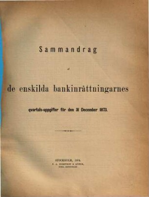 Sammandrag af uppgifter angående de Enskilda sedelutgifvande bankernas samt Skandinaviska Kreditaktiebolagets ställning den .... 1874