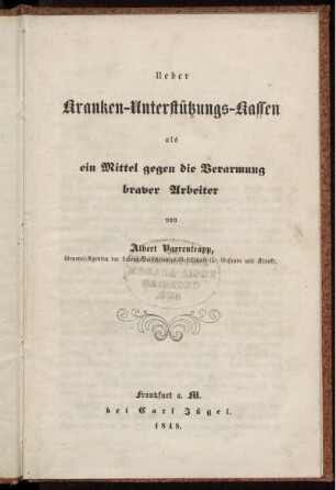 Ueber Kranken-Unterstützungs-Kassen als ein Mittel gegen die Verarmung braver Arbeiter