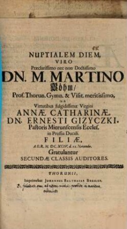 Epistola gratulatoria : Nuptialem diem, Viro Praecl. D. Martino Böhm ... gratulantur secundae celassis auditores ; Insunt aliqua de felicitate, quae ab uxore, virtute praedita in maritum redundat