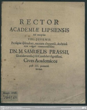 Rector Academiae Lipsiensis ad exequias Viri-Iuvenis ... Dn. M. Samuelis Prassii ... Cives Academicos post III. pomerid invitat : [progr. ad exequias Sam. Prassii]