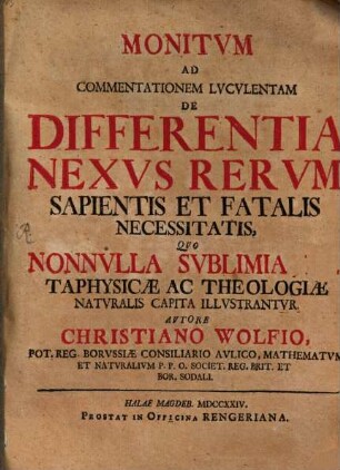 Monitum Ad Commentationem Luculentam De Differentia Nexus Rerum Sapientis Et Fatalis Necessitatis : Quo Nonnulla Sublimia Metaphysicae Ac Theologiae Naturalis Capita Illustrantur