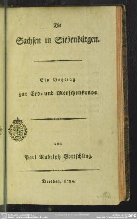 Die Sachsen in Siebenbürgen : Ein Beytrag zur Erd- und Menschenkunde