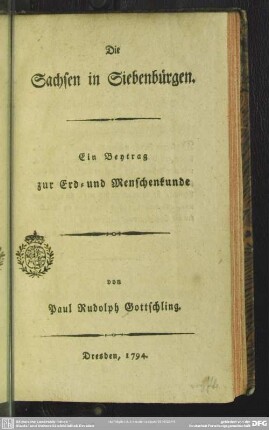 Die Sachsen in Siebenbürgen : Ein Beytrag zur Erd- und Menschenkunde