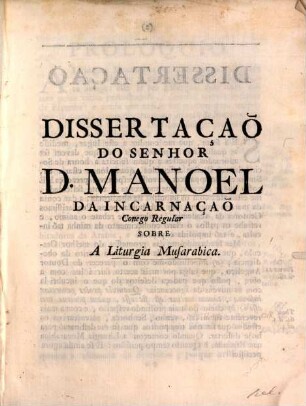 Dissertaçaõ Do Senhor D. Manoel da Incarnaçaõ Conego Regular Sobre A Liturgia Musarabica