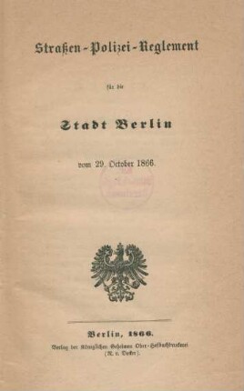 Straßen-Polizei-Reglement für die Stadt Berlin vom 29. October 1866