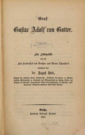 Graf Gustav Adolf von Gotter : ein Lebensbild aus der Zeit Friedrich's des Großen und Maria Theresia's