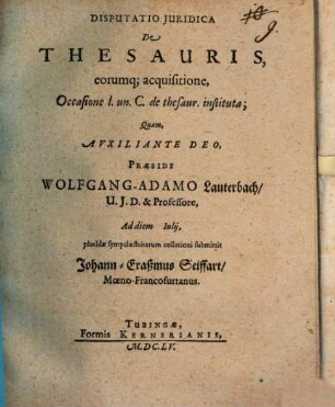 Disputatio Juridica De Thesauris, eorumq[ue] acquisitione : Occasione l. un. C. de thesaur. instituta