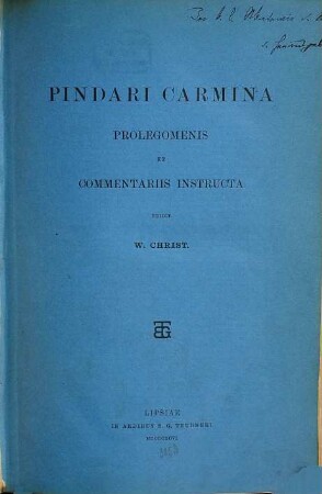 Pindari carmina prolegomenis et commentariis instructa edidit W. Christ : [2. Exemplar.]