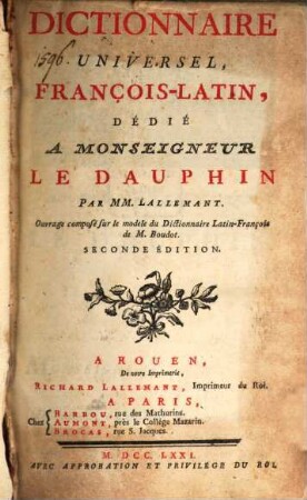 Dictionnaire Universel, François-Latin : Dédié A Monseigneur Le Dauphin; Ouvrage composé sur le modele du Dictionnaire Latin-François de M. Boudot