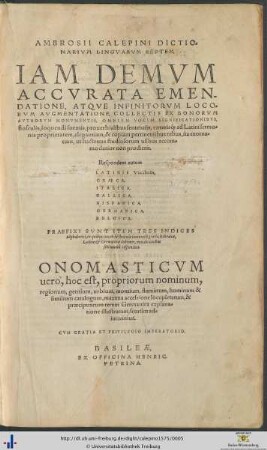 AMBROSII CALEPINI DICTIONARIVM LINGVARVM SEPTEM, IAM DEMVM ACCVRATA EMENDATIONE, ATQVE INFINITORVM LOCORVM AVGMENTATIONE ... exornatum ...