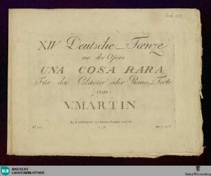 XIV Deutsche Tänze aus der Opera Una Rara : für das Clavier oder Piano-Forte