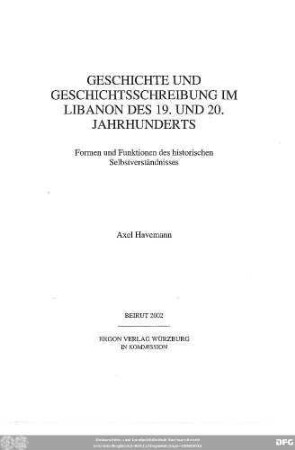 Geschichte und Geschichtsschreibung im Libanon des 19. und 20. Jahrhunderts : Formen und Funktionen des historischen Selbstverständnisses
