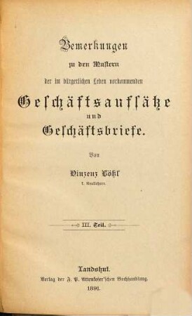 Muster der im bürgerlichen Leben vorkommenden Geschäftsaufsätze und Geschäftsbriefe, 3. Bemerkungen zu den Mustern der im bürgerlichen Leben vorkommenden Geschäftsaufsätze und Geschäftsbriefe