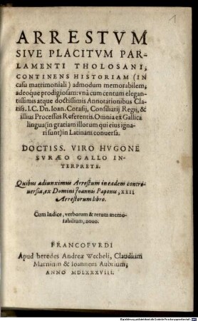Arrestum sive Placitum Parlamenti Tholosani : continens historiam (in casu matrimoniali) admodum memorabilem, adeoque prodigiosam