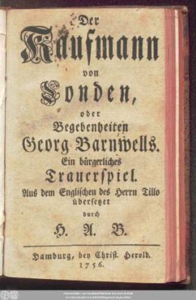 Der Kaufmann von Londen, oder Begebenheiten Georg Barnwells : Ein bürgerliches Trauerspiel