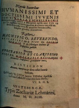 Novis honoribus Hvmanissimi Et Doctissimi Ivvenis Domini Esaiae Schellbachii Freibergensis Elysii; cum ei ... in illustri VVitebergensium Academia ... summus in Philosophia gradus decerneretur ... gratulantur amici