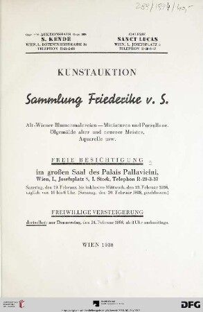 Sammlung Friederike v. S. : Alt-Wiener Blumenmalereien, Miniaturen und Porzellane, Ölgemälde alter und neuerer Meister, Aquarelle usw. ; 24. Februar 1938