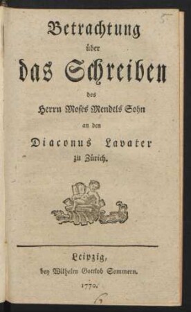 Betrachtung über das Schreiben des Herrn Moses Mendels Sohn an den Diaconus Lavater zu Zürich