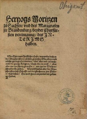 Hertzogs Moritzen zu Sachsen, vnd des Marggrafen zu Brandenburg, beyder Churfürsten vereinigung, des Interims halben