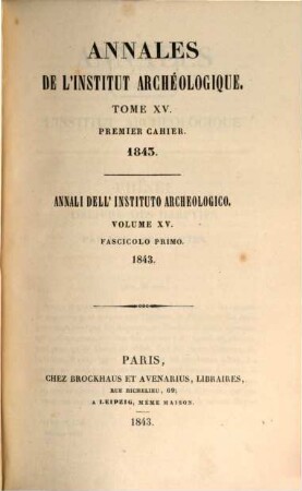 Annali dell'Instituto di Corrispondenza Archeologica : = Annales de l'Institut de Correspondance Archéologique. 15. 1843