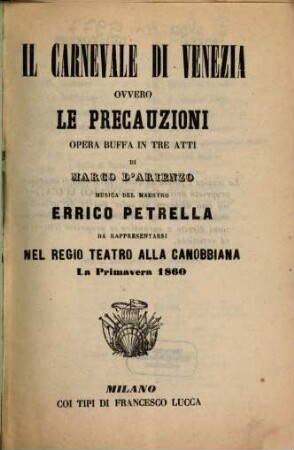 Il carnveale di Venezia ovvero Le precauzioni : opera buffa in tre atti ; da rappresentarsi nel Regio Teatro alla Canobbiana la primavera 1860