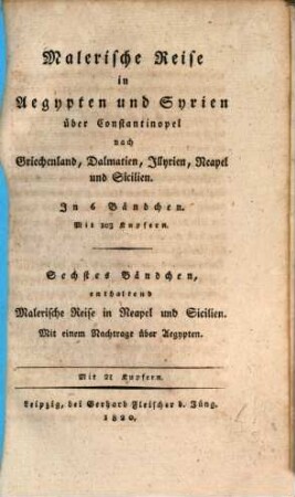 Malerische Reise in Aegypten und Syrien über Constantinopel nach Griechenland, Dalmatien, Illyrien, Neapel und Sicilien, 6. Malerische Reise in Neapel und Sicilien : mit einem Nachtrage über Ägypten
