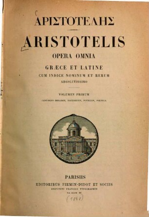 Aristotelis Opera omnia : graece et latine cum indice nominum et rerum absolutissimo. 1, Continens Organon, Rhetoricen, Poeticen, Politica