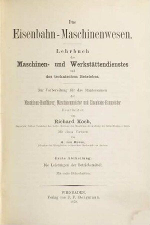 Das Eisenbahn-Maschinenwesen : Lehrbuch des Maschinen- und Werkstättendienstes und des technischen Betriebes ; zur Vorbereitung für das Staatsexamen der Maschinen-Bauführer, Maschinenmeister und Eisenbahn-Baumeister, 1. Die Leistungen der Betriebsmittel