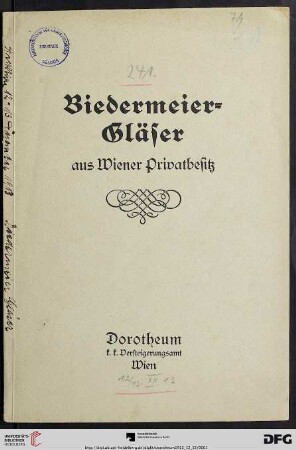 Nr. 241: Kunstauktion / Dorotheum: Biedermeier-Gläser aus Wiener Privatbesitz : Auktion: Freitag den 12. und Samstag den 13. Dezember 1913