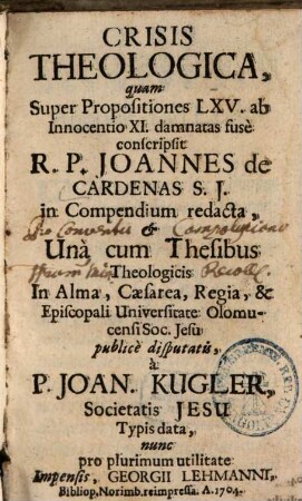 Crisis theologica : quam super propositiones LXV ab Innocentio XI. damnatas fuse conscripsit