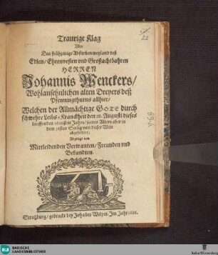 Traurige Klag uber das frühzeitige Absterben ... [Trauergedichte auf Johann Wencker, Altammeister und Dreizehner, gest. 28. August 1666]