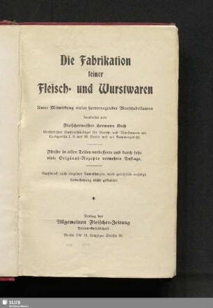 Die Fabrikation feiner Fleisch- und Wurstwaren : unter Mitwirkung vieler hervorragender Wurstfabrikanten